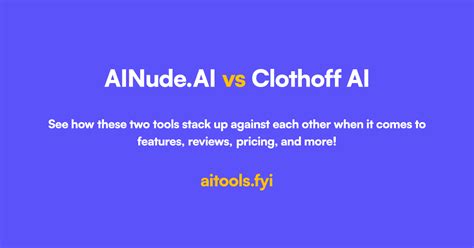 AINude.AI vs Clothoff AI Comparison of AI tools